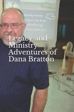 portada Legacy and Ministry Adventures of Dana Bratton (en Inglés)
