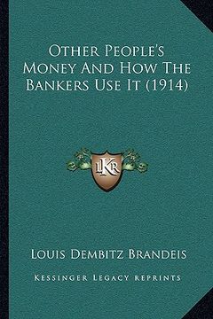 portada other people's money and how the bankers use it (1914) (en Inglés)