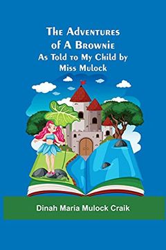 portada The Adventures of a Brownie; As Told to my Child by Miss Mulock (en Inglés)