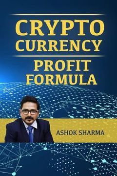 portada CryptoCurrency Profit Formula: Step By Step Guide to Grow Your Wealth with CryptoCurrency (en Inglés)