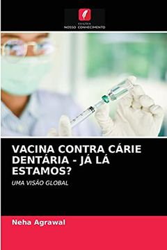 portada Vacina Contra Cárie Dentária - já lá Estamos? Uma Visão Global (in Portuguese)