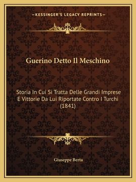 portada Guerino Detto Il Meschino: Storia In Cui Si Tratta Delle Grandi Imprese E Vittorie Da Lui Riportate Contro I Turchi (1841) (in Italian)