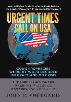 portada Urgent Times Call on USA: God's Prophecies Word-By-Word Decoded on Grace and on Crisis (en Inglés)