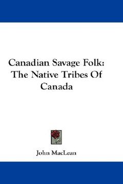 portada canadian savage folk: the native tribes of canada (in English)