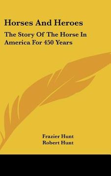 portada horses and heroes: the story of the horse in america for 450 years (in English)
