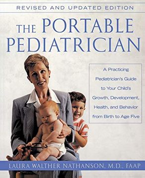 portada The Portable Pediatrician: A Practicing Pediatrician's Guide to Your Child's Growth, Development, Health and Behavior, From Birth to age Five (en Inglés)