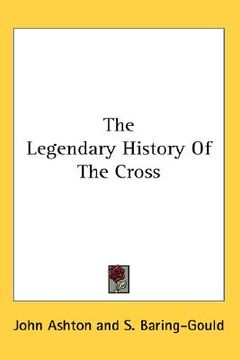 portada the legendary history of the cross (in English)