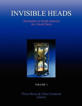 portada invisible heads: surrealists in north america - an untold story, volume 1 (en Inglés)