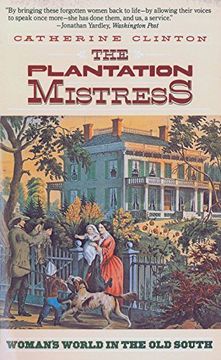 portada The Plantation Mistress: Woman's World in the old South (en Inglés)
