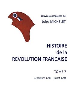portada Histoire de la Révolution Française: Tome 7 Décembre 1793 - Juillet 1794 (Histoire de la Revolution Francaise (7)) (en Francés)