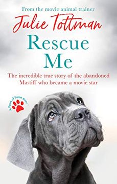 portada Rescue me: The Incredible True Story of the Abandoned Mastiff who Became Fang in the Harry Potter Movies (Paws of Fame Book 2) (en Inglés)