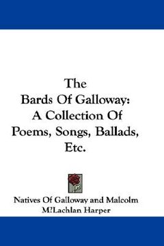 portada the bards of galloway: a collection of poems, songs, ballads, etc. (in English)