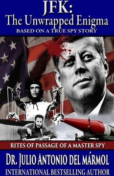 portada JFK The Unwrapped Enigma: Rites of Passage of a Master Spy (in English)