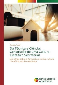 portada Da Técnica a Ciência: Construção de uma Cultura Científica Secretarial: Um olhar sobre a formação de uma cultura científica em Secretariado (Paperback) (en Portugués)