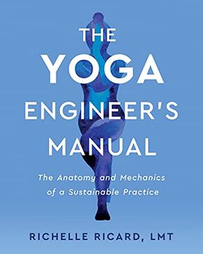 portada The Yoga Engineer's Manual: The Anatomy and Mechanics of a Sustainable Practice (en Inglés)