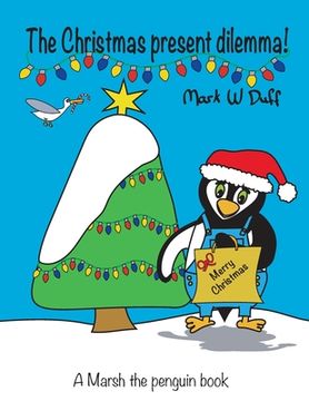 portada The Christmas present dilemma: A Marsh the penguin book (en Inglés)