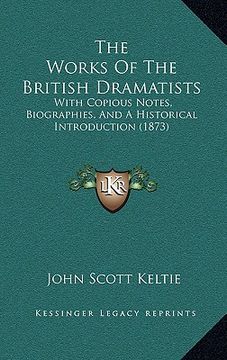 portada the works of the british dramatists: with copious notes, biographies, and a historical introduction (1873) (en Inglés)