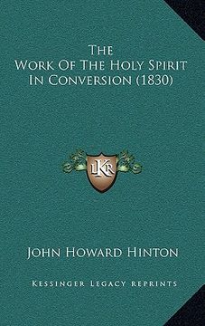 portada the work of the holy spirit in conversion (1830) (en Inglés)