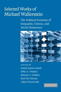 portada Selected Works of Michael Wallerstein: The Political Economy of Inequality, Unions, and Social Democracy: 0 (Cambridge Studies in Comparative Politics) (en Inglés)