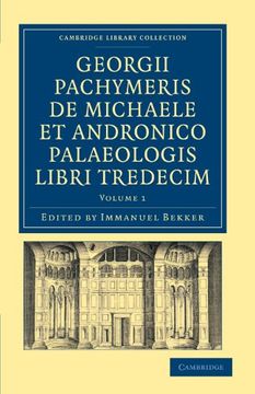 portada Georgii Pachymeris de Michaele et Andronico Palaeologis Libri Tredecim 2 Volume Set: Georgii Pachymeris de Michaele et Andronico Palaeologis Libri. Library Collection - Medieval History) (en Griego Antiguo)