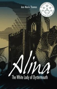 portada Alina, the White Lady of Oystermouth: The Ghost Haunting Oystermouth Castle (Stories of Medieval Gower) (en Inglés)