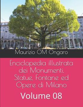 portada Enciclopedia illustrata dei Monumenti, Statue, Fontane ed Opere di Milano: Volume 08 (en Italiano)