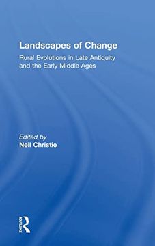 portada Landscapes of Change: Rural Evolutions in Late Antiquity and the Early Middle Ages (en Inglés)
