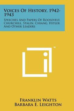 portada voices of history, 1942-1943: speeches and papers of roosevelt, churchill, stalin, chiang, hitler and other leaders (en Inglés)