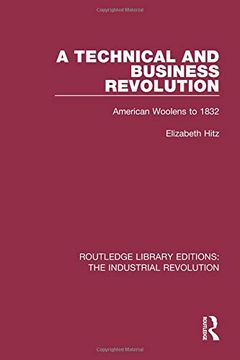portada A Technical and Business Revolution: American Woolens to 1832 (Routledge Library Editions: The Industrial Revolution) (en Inglés)