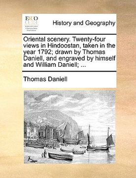 portada oriental scenery. twenty-four views in hindoostan, taken in the year 1792; drawn by thomas daniell, and engraved by himself and william daniell; ...