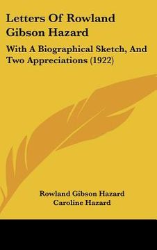 portada letters of rowland gibson hazard: with a biographical sketch, and two appreciations (1922) (en Inglés)