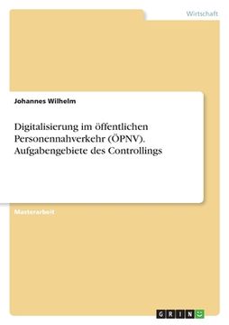 portada Digitalisierung im öffentlichen Personennahverkehr (ÖPNV). Aufgabengebiete des Controllings (en Alemán)