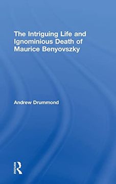 portada The Intriguing Life and Ignominious Death of Maurice Benyovszky (en Inglés)