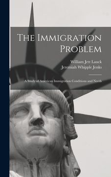 portada The Immigration Problem: A Study of American Immigration Conditions and Needs (in English)