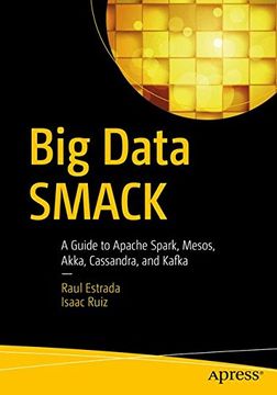 portada Big Data Smack: A Guide to Apache Spark, Mesos, Akka, Cassandra, and Kafka (en Inglés)