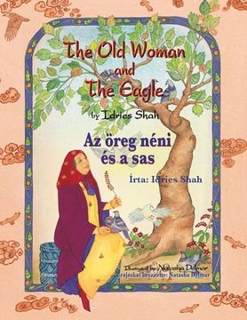 portada The Old Woman and the Eagle / Az öreg néni és a sas: Bilingual English-Hungarian Edition / Kétnyelvű angol-magyar kiadás (en Inglés)