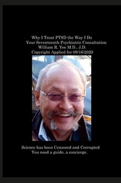 portada Why I Treat Traumatic Brain Injury, (TBI), The Way I Do Your 18th Psychiatric Consultation William R. Yee M.D., J.D. Copyright applied for September 2 (in English)