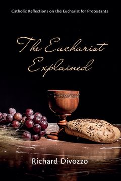 portada The Eucharist Explained (en Inglés)