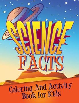 portada Science Facts Coloring and Activity Book for Kids (en Inglés)