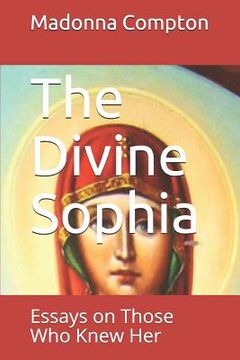 portada The Divine Sophia: Essays on Those Who Knew Her