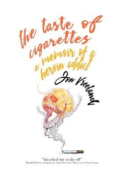 portada The Taste of Cigarettes: A Memoir of a Heroin Addict (in English)