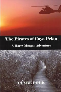 portada The Pirates of Cayo Pelau: A Harry Morgan Adventure (in English)