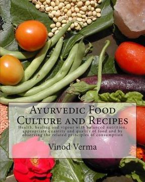 portada Ayurvedic Food Culture and Recipes: Health, healing and vigour with balanced nutrition, appropriate quantity and quality of food and by observing the (in English)