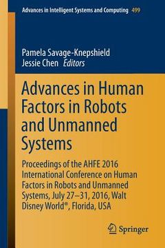portada Advances in Human Factors in Robots and Unmanned Systems: Proceedings of the Ahfe 2016 International Conference on Human Factors in Robots and Unmanne (en Inglés)