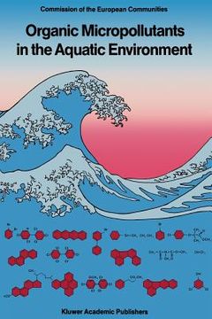 portada Organic Micropollutants in the Aquatic Environment: Proceedings of the Fifth European Symposium, Held in Rome, Italy, October 20-22, 1987 (en Inglés)