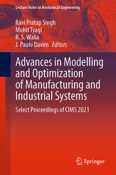 portada Advances in Modelling and Optimization of Manufacturing and Industrial Systems: Select Proceedings of Cims 2021 (en Inglés)