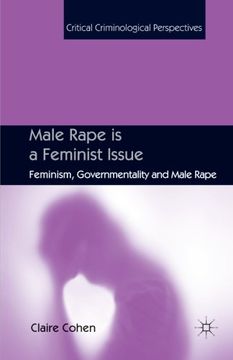portada Male Rape is a Feminist Issue: Feminism, Governmentality and Male Rape (Critical Criminological Perspectives)