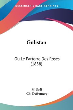 portada Gulistan: Ou Le Parterre Des Roses (1858) (in French)