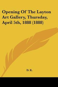 portada opening of the layton art gallery, thursday, april 5th, 1888 (1888) (en Inglés)
