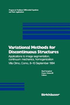 portada variational methods for discontinuous structures: applications to image segmentation, continuum mechanics, homogenization villa olmo, como, 8 10 septe (in English)